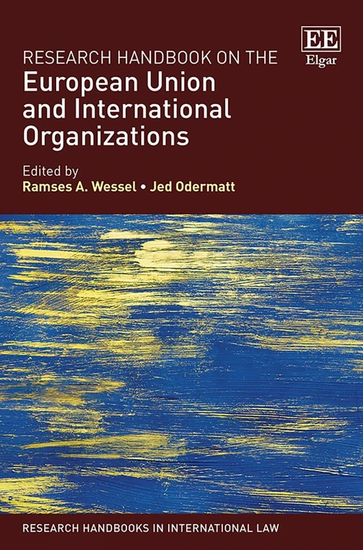 Research Handbook on the European Union and International Organizations (Research Handbooks in International Law series)