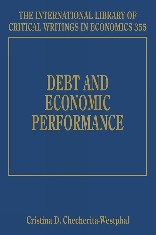 Debt and Economic Performance (The International Library of Critical Writings in Economics series)