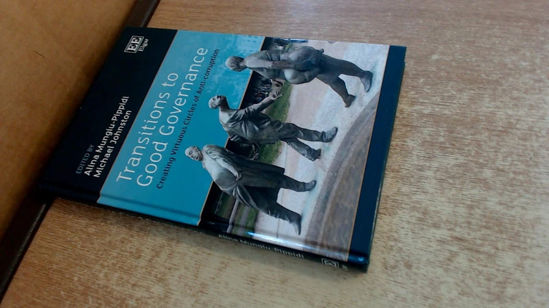 Transitions to Good Governance: Creating Virtuous Circles of Anti-corruption