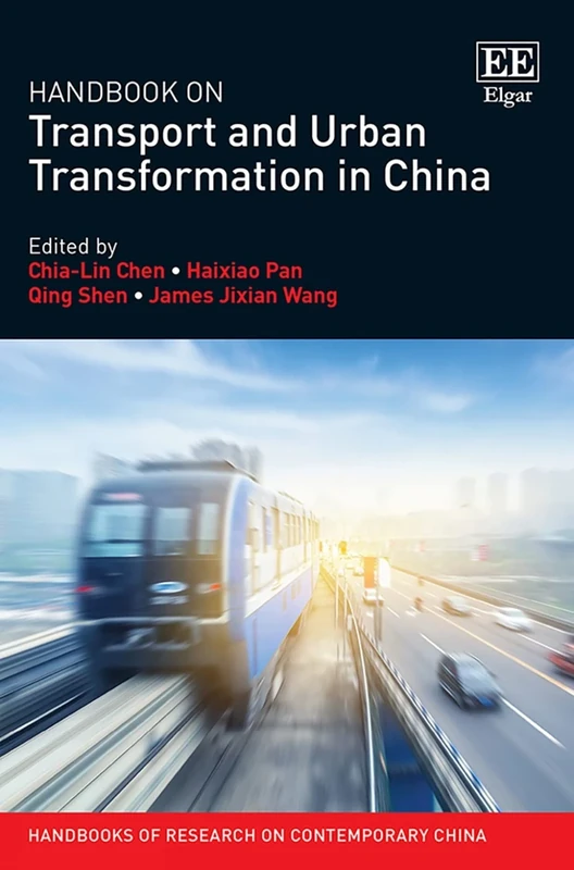 Handbook on Transport and Urban Transformation in China (Handbooks of Research on Contemporary China series)