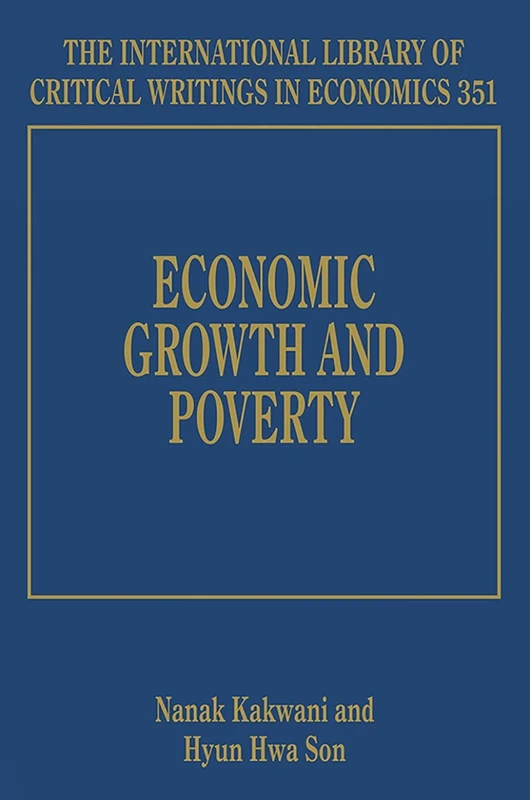 Economic Growth and Poverty (The International Library of Critical Writings in Economics series)