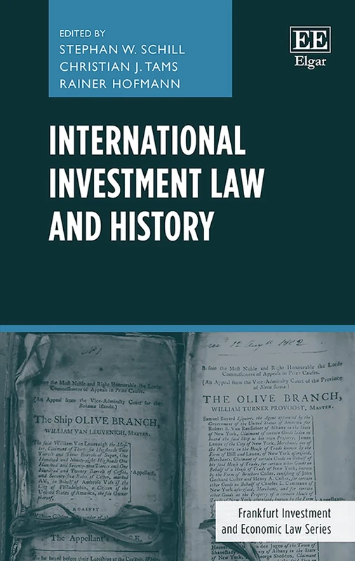 International Investment Law and History (Frankfurt Investment and Economic Law series)