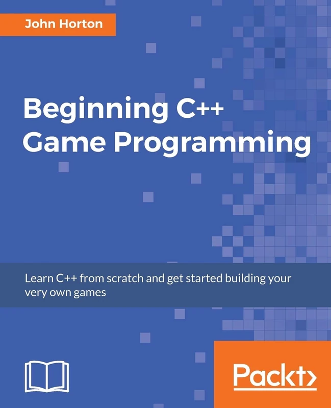 Beginning C++ Game Programming: Learn C++ from scratch and get started building your very own games