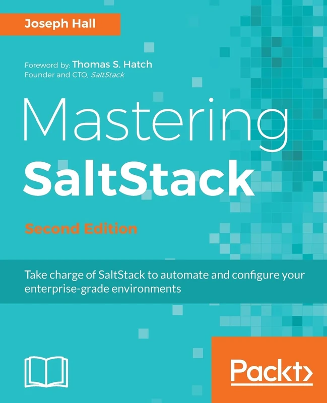 Mastering SaltStack - Second Edition: Use Salt to the fullest