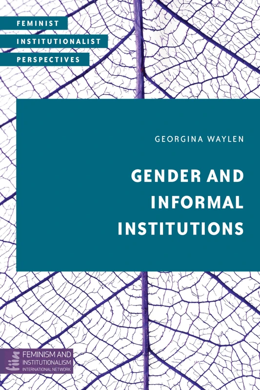 Gender and Informal Institutions (Feminist Institutionalist Perspectives)