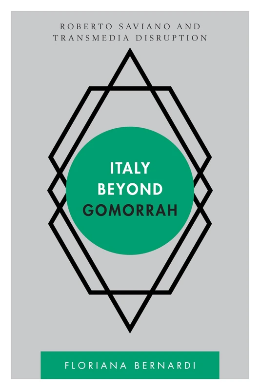 Italy Beyond Gomorrah: Roberto Saviano and Transmedia Disruption (Disruptions)