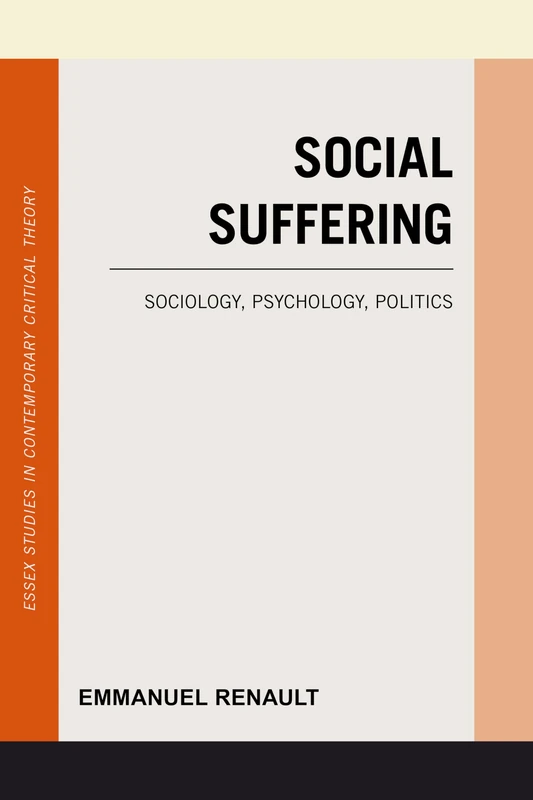 Social Suffering: Sociology, Psychology, Politics - Rowman & Littlefield