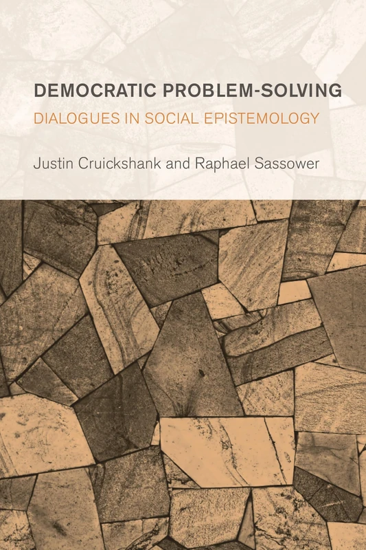Democratic Problem-Solving: Dialogues in Social Epistemology (Collective Studies in Knowledge and Society)