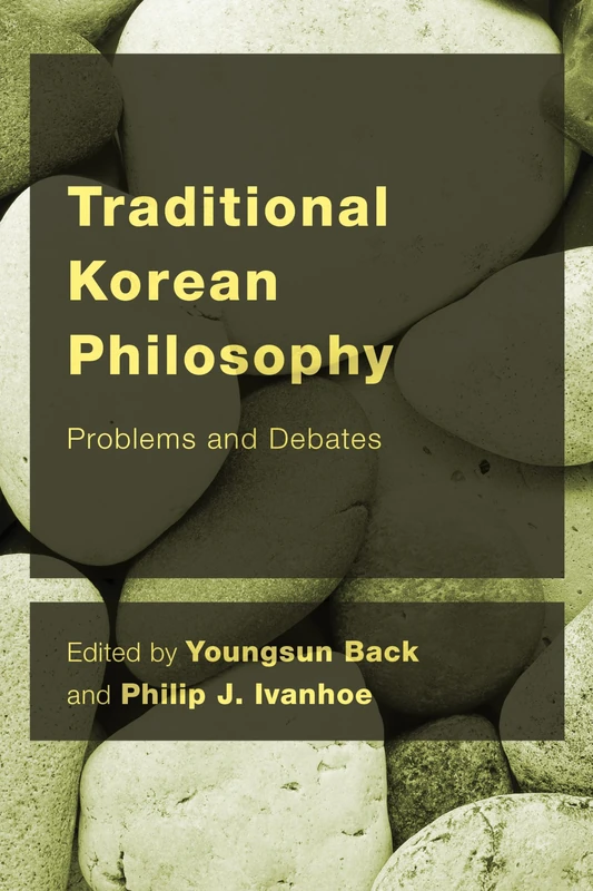 Traditional Korean Philosophy: Problems and Debates (CEACOP East Asian Comparative Ethics, Politics and Philosophy of Law)
