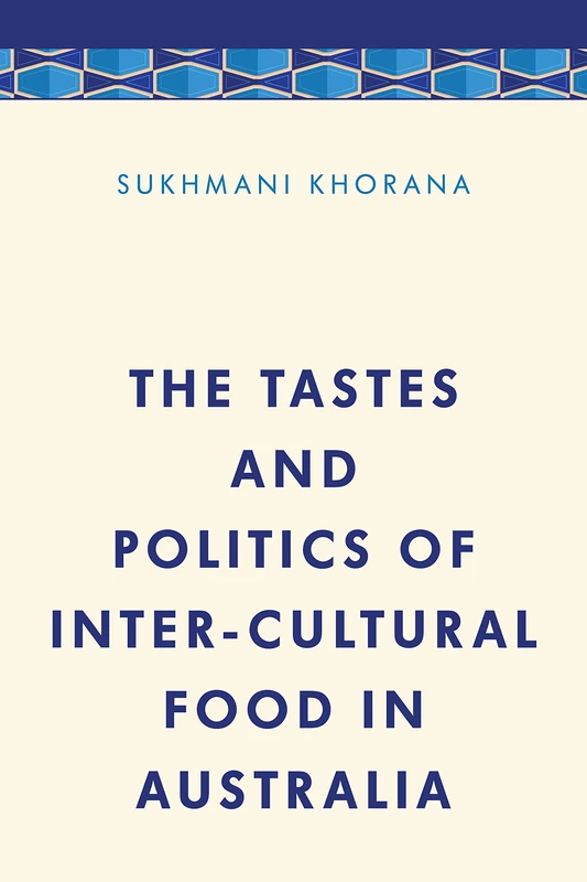 Tastes and Politics of Inter-Cultural Food in Australia (Media, Culture and Communication in Asia-Pacific Societies)