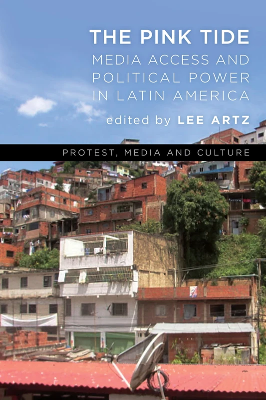 The Pink Tide - Media Access and Political Power in Latin America