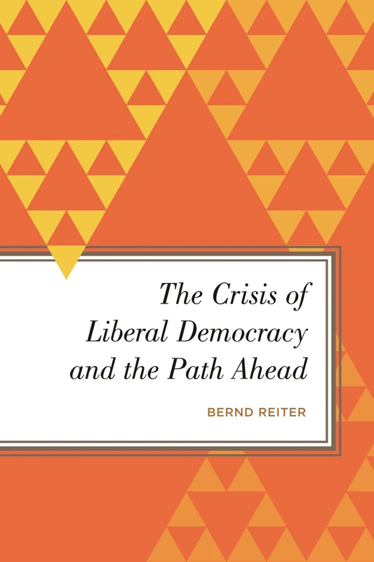 The Crisis of Liberal Democracy and the Path Ahead: Alternatives to Political Representation and Capitalism (Radical Subjects in International Politics)