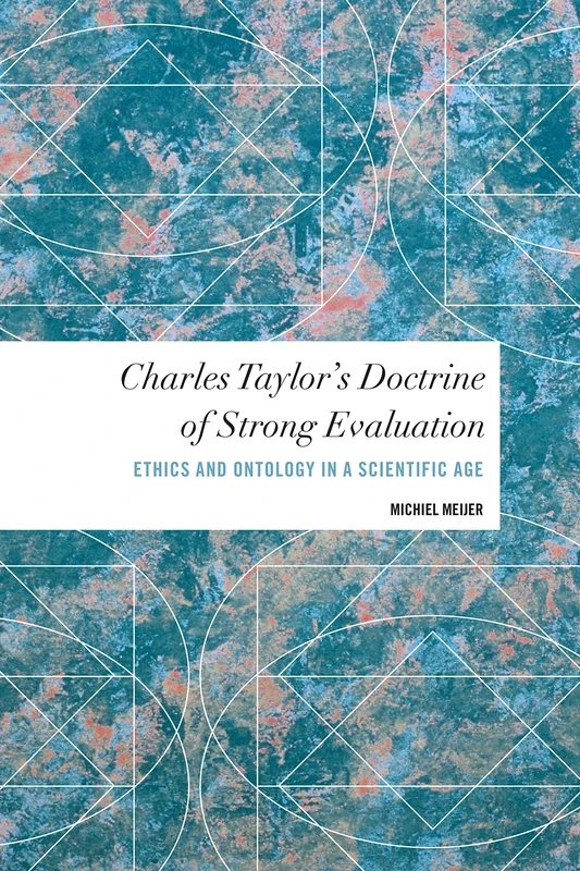 Charles Taylor's Doctrine of Strong Evaluation - Philosophy Book