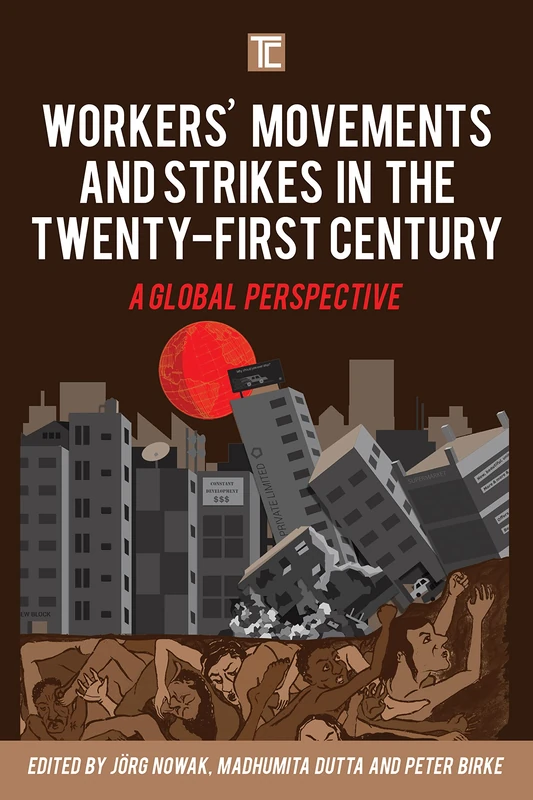 Workers' Movements and Strikes in the Twenty-First Century: A Global Perspective (Transforming Capitalism)