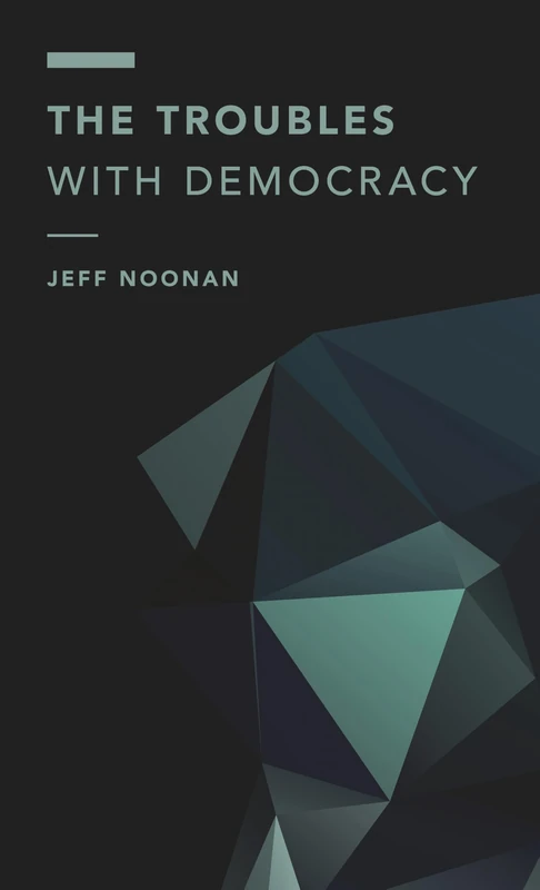 Troubles with Democracy (Off the Fence: Morality, Politics and Society)