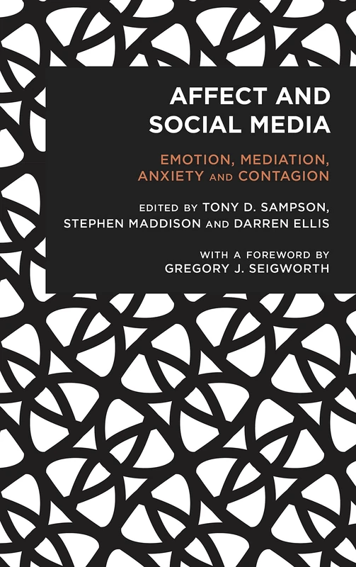 Affect and Social Media: Emotion, Mediation, Anxiety and Contagion (Radical Cultural Studies)