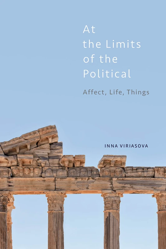 At the Limits of the Political: Affect, Life, Things