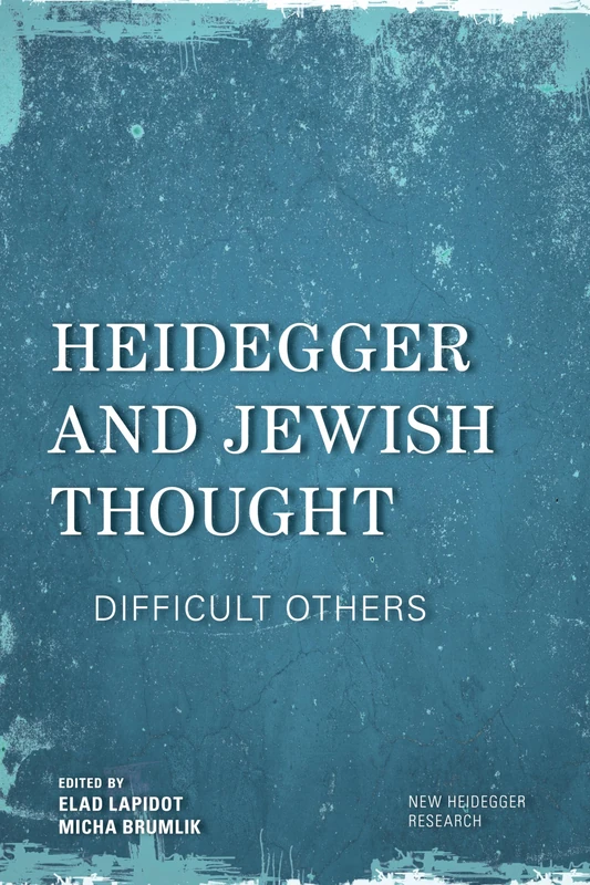 Heidegger and Jewish Thought: Difficult Others (New Heidegger Research)