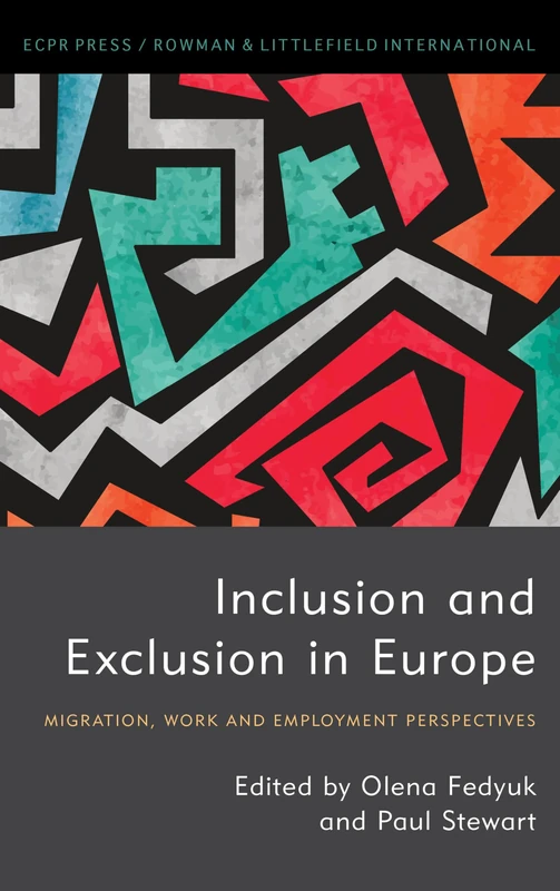 Inclusion and Exclusion in Europe: Migration, Work and Employment Perspectives (Studies in European Political Science)