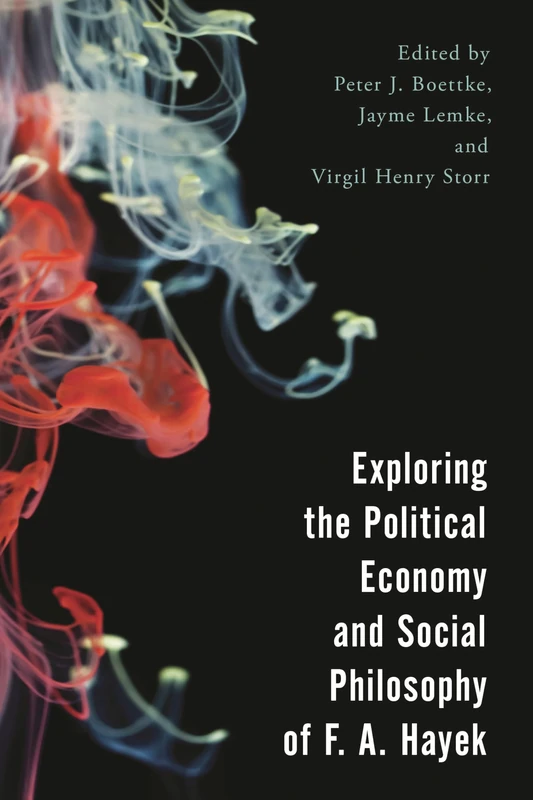 Exploring the Political Economy and Social Philosophy of F. A. Hayek (Economy, Polity, and Society)