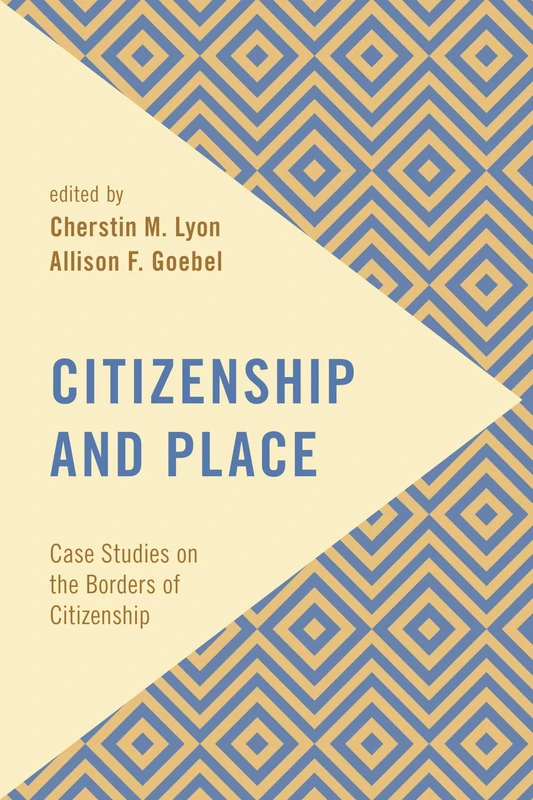 Citizenship and Place: Case Studies on the Borders of Citizenship (Frontiers of the Political: Doing International Politics)
