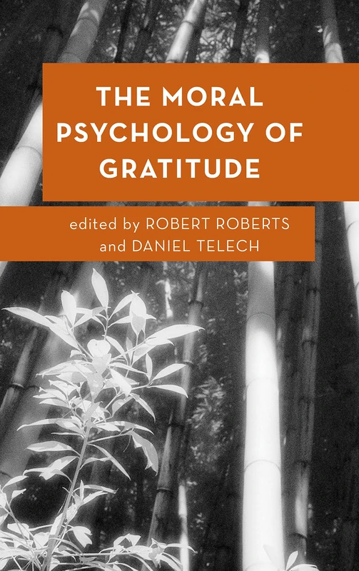 Moral Psychology of Gratitude (Moral Psychology of the Emotions): Volume 9