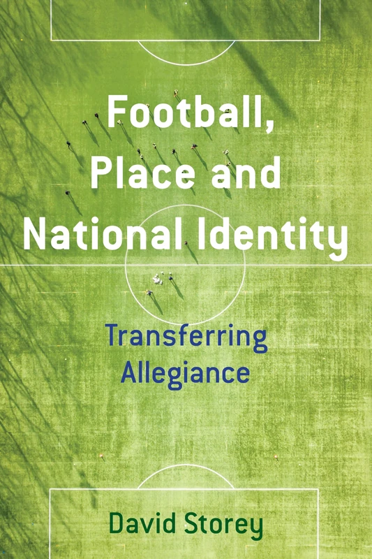 Football, Place and National Identity: Transferring Allegiance