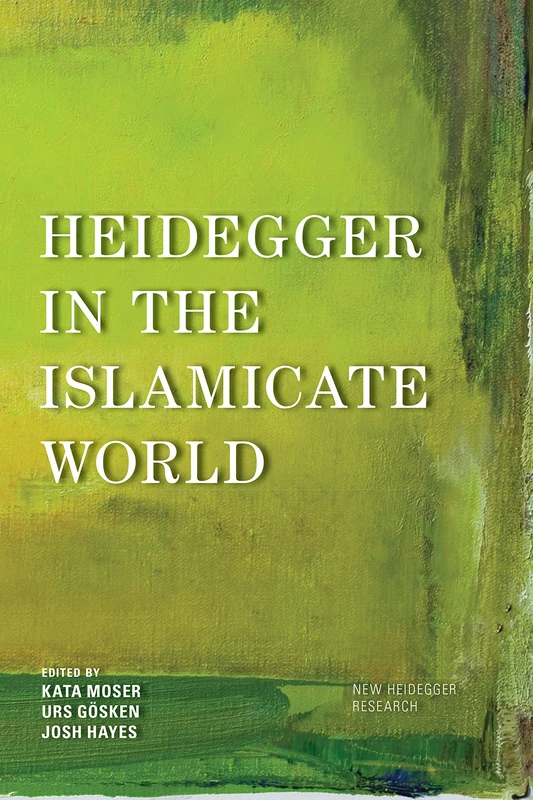 Heidegger in the Islamicate World (New Heidegger Research)