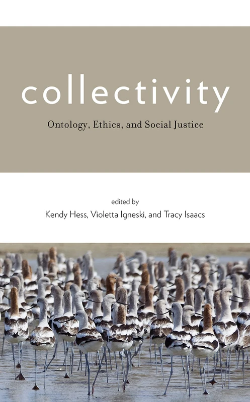 Collectivity: Ontology, Ethics, and Social Justice - Rowman & Littlefield