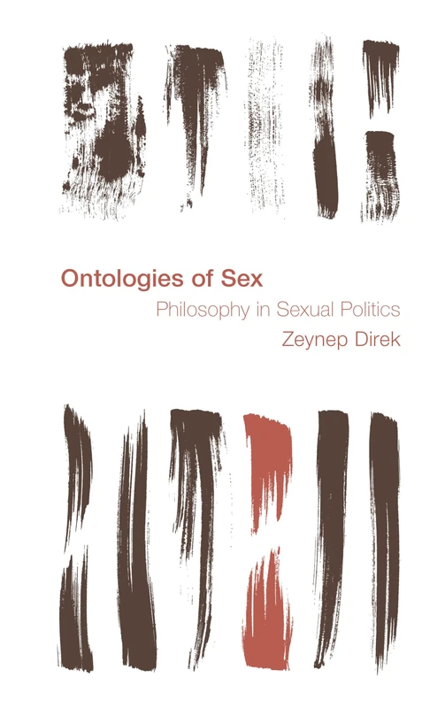 Ontologies of Sex: Philosophy in Sexual Politics (Reframing the Boundaries: Thinking the Political)
