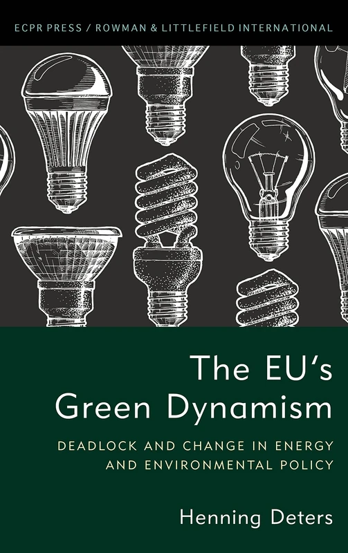 The EU's Green Dynamism: Deadlock and Change in Energy and Environmental Policy