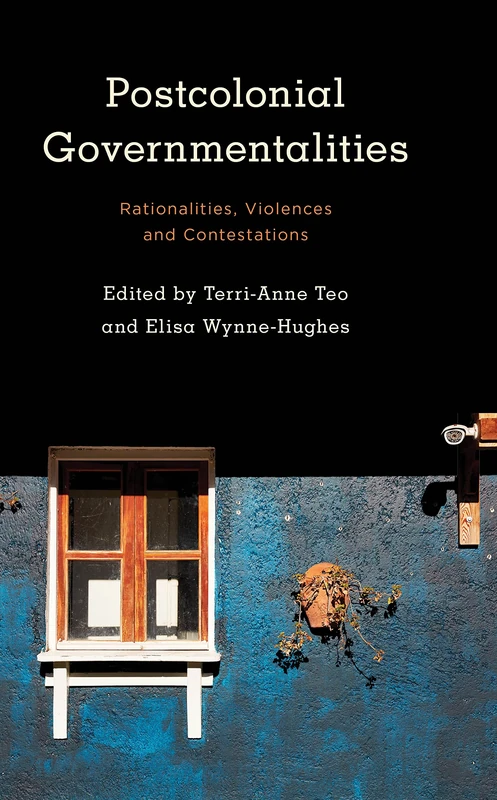 Postcolonial Governmentalities: Rationalities, Violences and Contestations (Kilombo: International Relations and Colonial Questions)