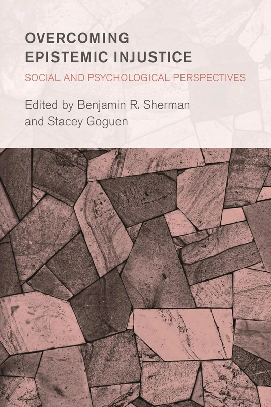 Overcoming Epistemic Injustice (Collective Studies in Knowledge and Society): Social and Psychological Perspectives