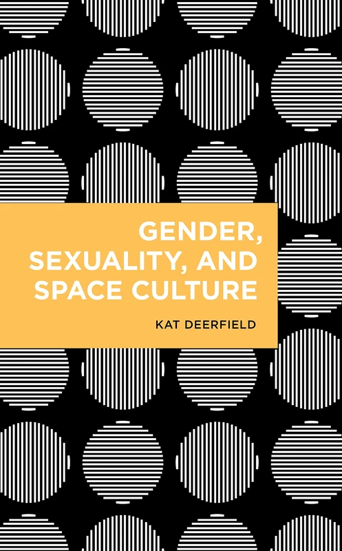 Gender, Sexuality, and Space Culture (Radical Cultural Studies)