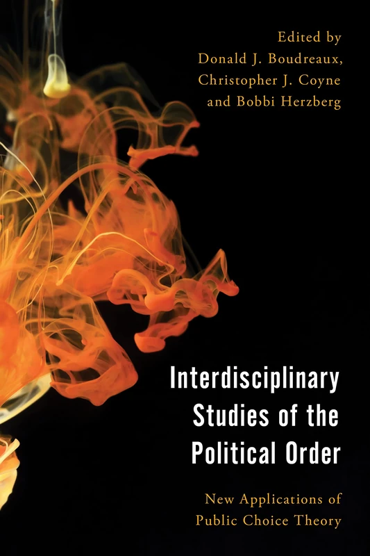 Interdisciplinary Studies of the Political Order: New Applications of Public Choice Theory (Economy, Polity, and Society)