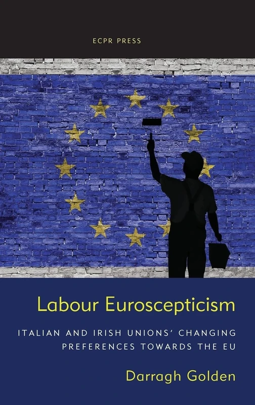 Labour Euroscepticism: Italian and Irish Unions' Changing Preferences Towards the EU