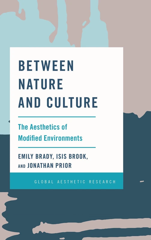 Between Nature and Culture: The Aesthetics of Modified Environments (Global Aesthetic Research) - Image 1