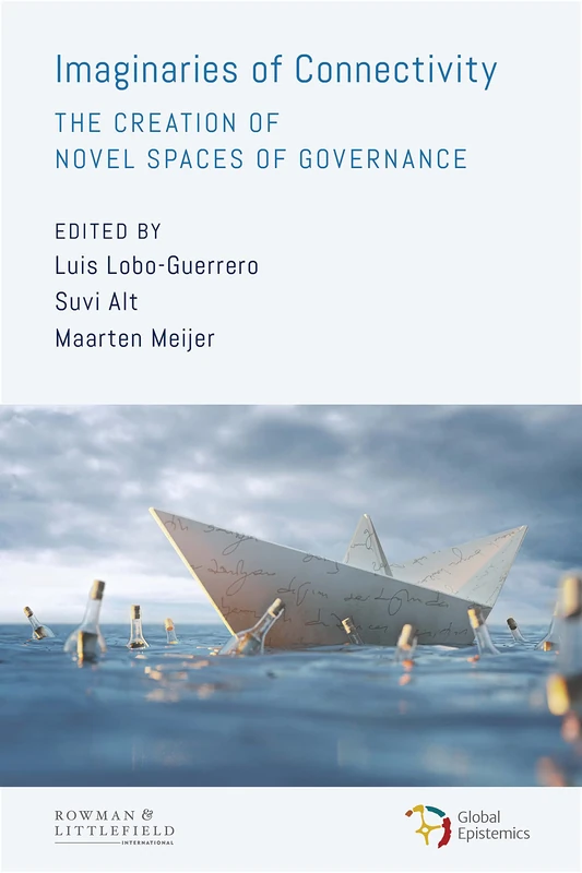 Imaginaries of Connectivity: The Creation of Novel Spaces of Governance: 1 (Global Epistemics)