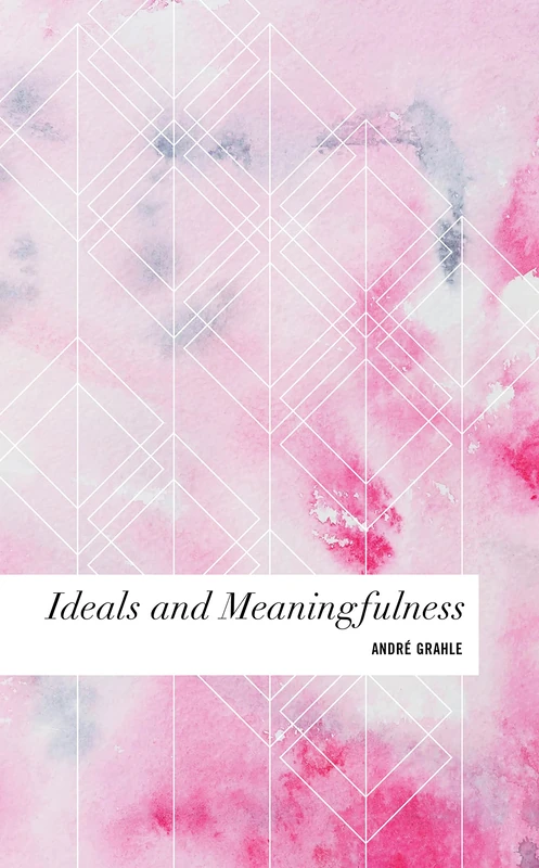 Ideals and Meaningfulness (Values and Identities: Crossing Philosophical Borders)