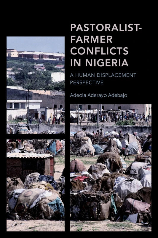 Pastoralist-Farmer Conflicts in Nigeria: A Human Displacement Perspective (Africa: Past, Present & Prospects)