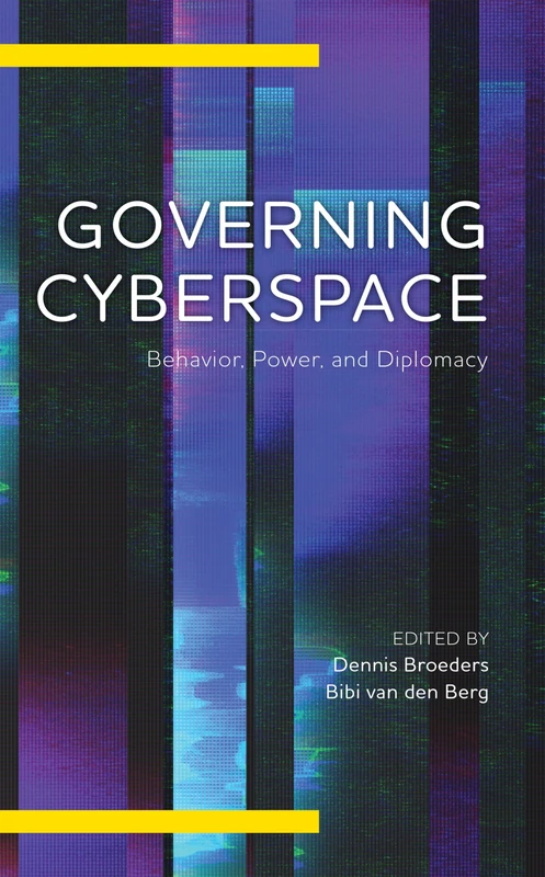 Governing Cyberspace: Behavior, Power and Diplomacy (Digital Technologies and Global Politics)