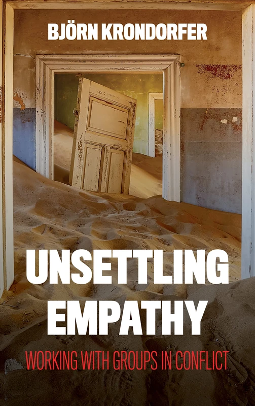 Unsettling Empathy: Working with Groups in Conflict (Peace and Security in the 21st Century)