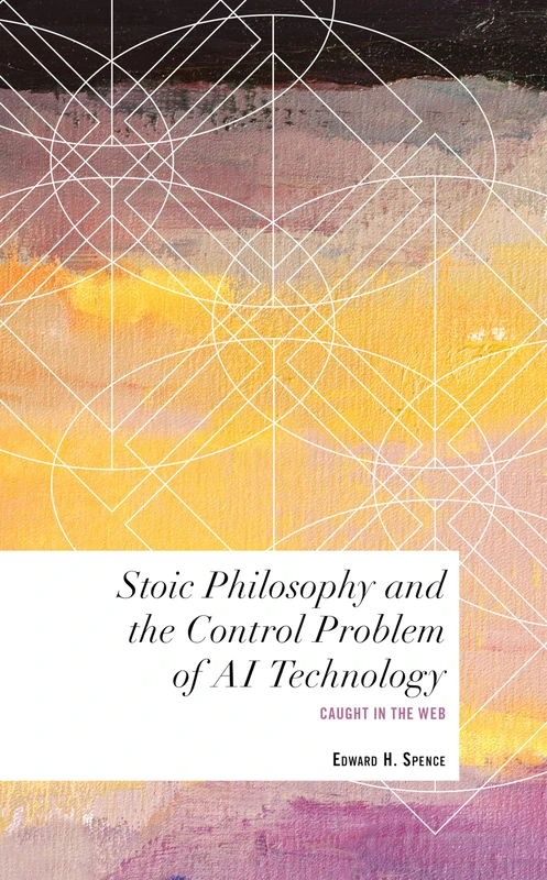Stoic Philosophy and the Control Problem of AI Technology: Caught in the Web (Values and Identities: Crossing Philosophical Borders) - Image 1