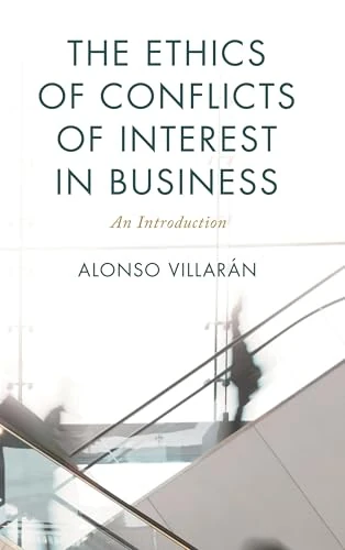 The Ethics of Conflicts of Interest in Business: An Introduction (On Ethics and Economics)