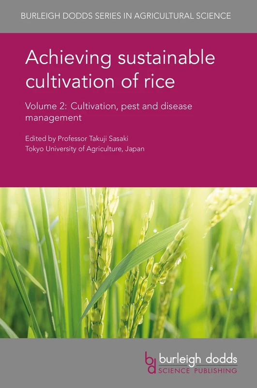 Achieving sustainable cultivation of rice - Volume 2 (Burleigh Dodds Series in Agricultural Science): Cultivation, Pest and Disease Management