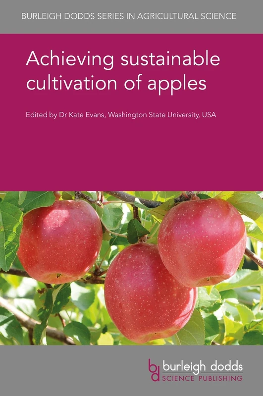 Achieving sustainable cultivation of apples - Volume 1 (Burleigh Dodds Series in Agricultural Science)