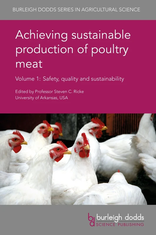 Achieving sustainable production of poultry meat - Volume 1 (Burleigh Dodds Series in Agricultural Science): Safety, Quality and Sustainability