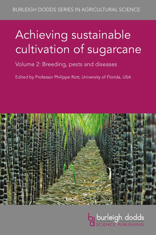 Achieving Sustainable Cultivation of Sugarcane: Volume 2: Breeding, Pests and Diseases (Burleigh Dodds Series in Agricultural Science)