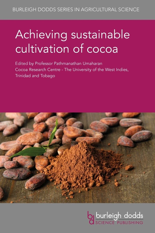 Achieving Sustainable Cultivation of Cocoa: Volume 1: Genetics, Breeding, Cultivation and Quality (Burleigh Dodds Series in Agricultural Science)