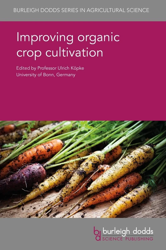 Improving Organic Crop Cultivation (Burleigh Dodds Series in Agricultural Science): 47